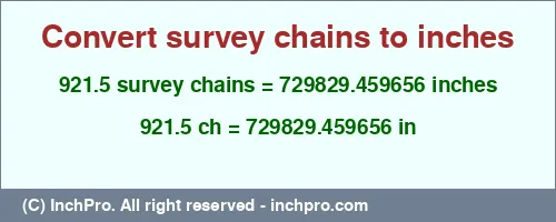 921.5 survey chains to inches is equal to 729829.459656 (in) Result converting 921.5 survey chains to inches = 729829.459656 inches