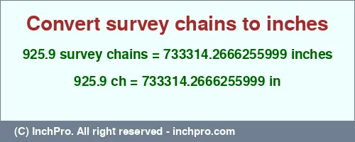 925.9 survey chains to inches is equal to 733314.2666255999 (in) Result converting 925.9 survey chains to inches = 733314.2666255999 inches