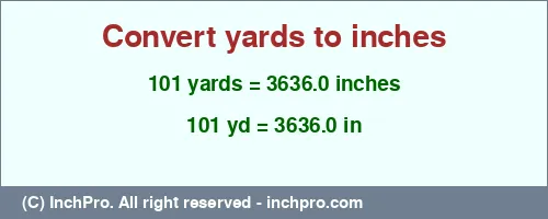Result converting 101 yards to inches = 3636.0 inches