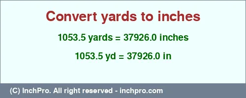 Result converting 1053.5 yards to inches = 37926.0 inches