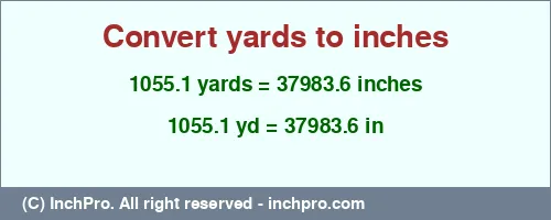 Result converting 1055.1 yards to inches = 37983.6 inches
