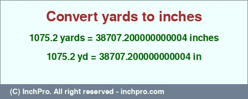 1075.2 yards to inches is equal to 38707.200000000004 (in) Result converting 1075.2 yards to inches = 38707.200000000004 inches