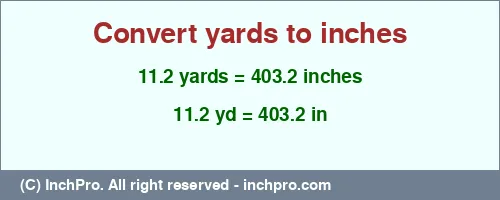 Result converting 11.2 yards to inches = 403.2 inches