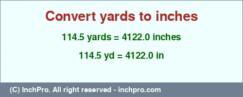 114.5 yards to inches is equal to 4122.0 (in) Result converting 114.5 yards to inches = 4122.0 inches
