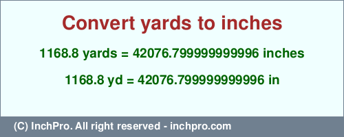 Result converting 1168.8 yards to inches = 42076.799999999996 inches