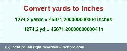 Result converting 1274.2 yards to inches = 45871.200000000004 inches