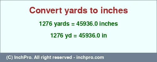 Result converting 1276 yards to inches = 45936.0 inches