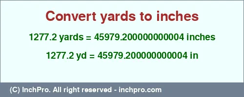 1277.2 yards to inches is equal to 45979.200000000004 (in) Result converting 1277.2 yards to inches = 45979.200000000004 inches