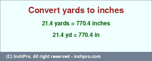 Result converting 21.4 yards to inches = 770.4 inches