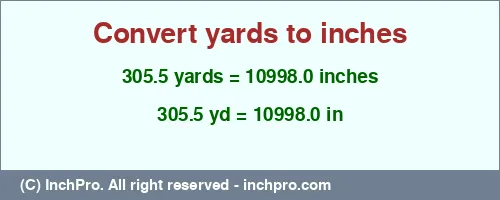 Result converting 305.5 yards to inches = 10998.0 inches