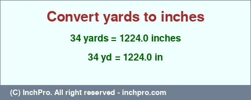 Result converting 34 yards to inches = 1224.0 inches