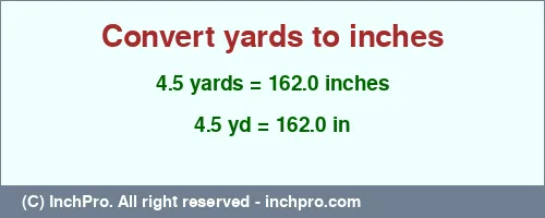 Result converting 4.5 yards to inches = 162.0 inches