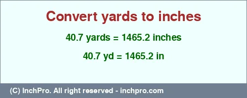 Result converting 40.7 yards to inches = 1465.2 inches
