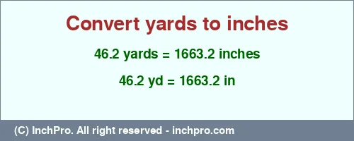 Result converting 46.2 yards to inches = 1663.2 inches