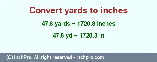 Result converting 47.8 yards to inches = 1720.8 inches
