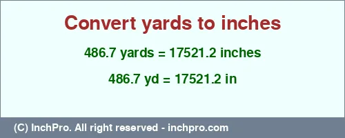 Result converting 486.7 yards to inches = 17521.2 inches