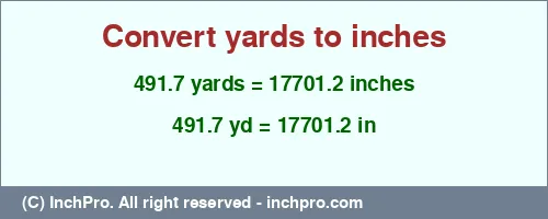 Result converting 491.7 yards to inches = 17701.2 inches