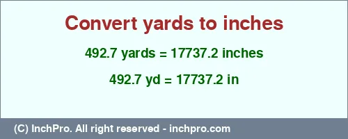 Result converting 492.7 yards to inches = 17737.2 inches