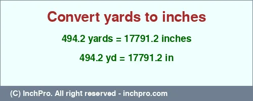 Result converting 494.2 yards to inches = 17791.2 inches