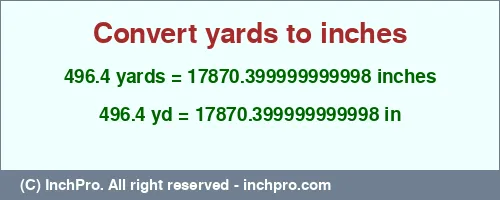 496.4 yards to inches is equal to 17870.399999999998 (in) Result converting 496.4 yards to inches = 17870.399999999998 inches