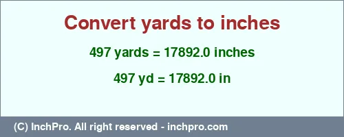 Result converting 497 yards to inches = 17892.0 inches