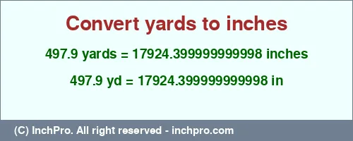 497.9 yards to inches is equal to 17924.399999999998 (in) Result converting 497.9 yards to inches = 17924.399999999998 inches