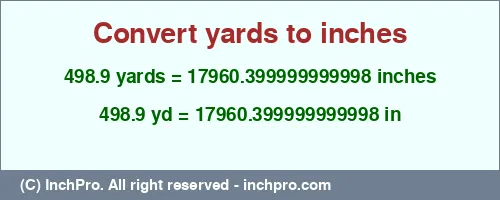 498.9 yards to inches is equal to 17960.399999999998 (in) Result converting 498.9 yards to inches = 17960.399999999998 inches