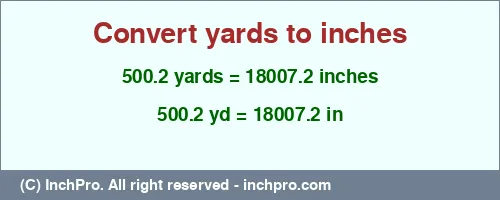 500.2 yards to inches is equal to 18007.2 (in) Result converting 500.2 yards to inches = 18007.2 inches