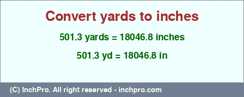 Result converting 501.3 yards to inches = 18046.8 inches