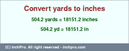 Result converting 504.2 yards to inches = 18151.2 inches