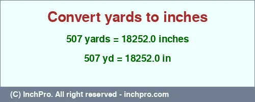 Result converting 507 yards to inches = 18252.0 inches