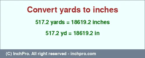 Result converting 517.2 yards to inches = 18619.2 inches