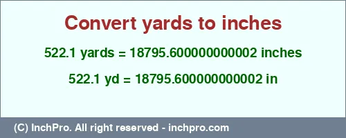 522.1 yards to inches is equal to 18795.600000000002 (in) Result converting 522.1 yards to inches = 18795.600000000002 inches