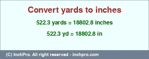 Result converting 522.3 yards to inches = 18802.8 inches