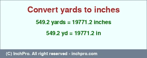 Result converting 549.2 yards to inches = 19771.2 inches