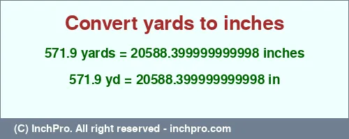 571.9 yards to inches is equal to 20588.399999999998 (in) Result converting 571.9 yards to inches = 20588.399999999998 inches