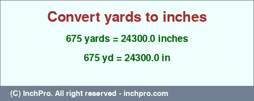 Result converting 675 yards to inches = 24300.0 inches