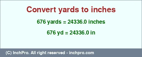 Result converting 676 yards to inches = 24336.0 inches