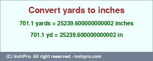 Result converting 701.1 yards to inches = 25239.600000000002 inches