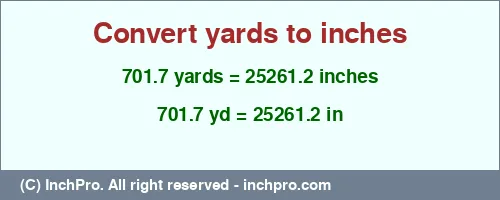 Result converting 701.7 yards to inches = 25261.2 inches