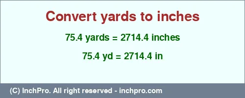 Result converting 75.4 yards to inches = 2714.4 inches
