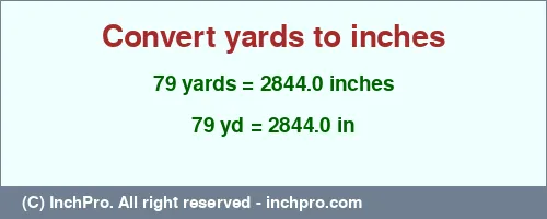 Result converting 79 yards to inches = 2844.0 inches