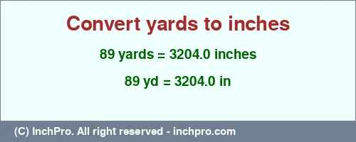 Result converting 89 yards to inches = 3204.0 inches