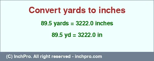 Result converting 89.5 yards to inches = 3222.0 inches