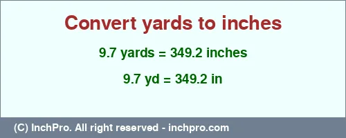 Result converting 9.7 yards to inches = 349.2 inches